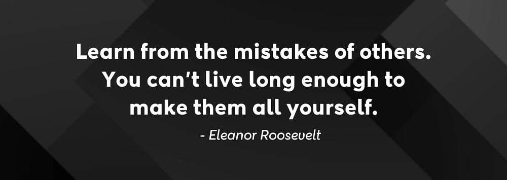 Great personalities and motivational speakers always talk about learning from mistakes. But do you know what Eleanor Roosevelt, the First Lady of the US said